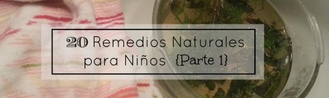 20 Remedios Naturales para Niños {Parte 1}